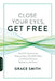 Close Your Eyes, Get Free: Use Self-Hypnosis to Reduce Stress, Quit Bad Habits, and Achieve Greater Relaxation and Focus by Grace Smith