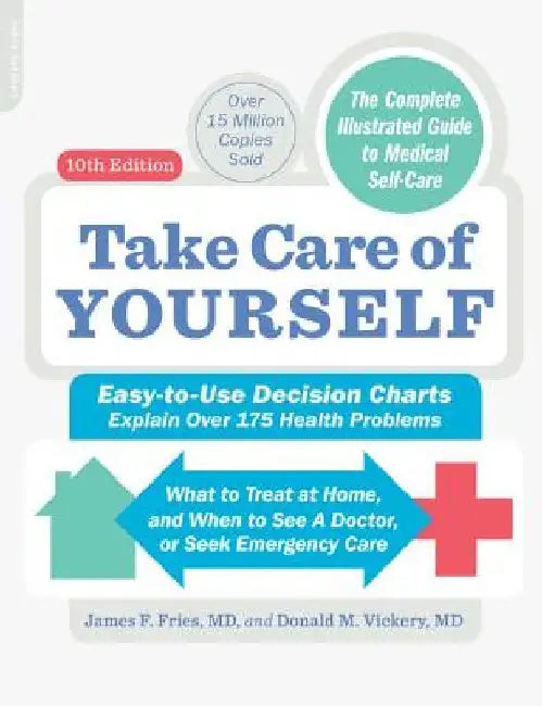 Take Care of Yourself, 10th Edition: The Complete Illustrated Guide to Self-Care by James F. Fries