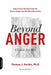 Beyond Anger: A Guide for Men: How to Free Yourself from the Grip of Anger and Get More Out of Life by Thomas Harbin