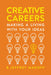Creative Careers: Making a Living with Your Ideas by Jeffrey Madoff