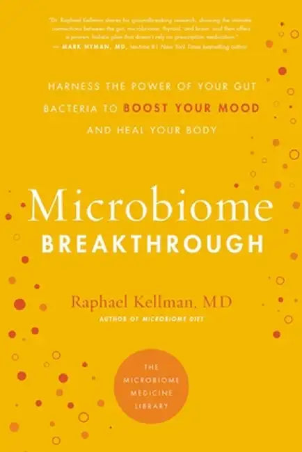 The Whole Brain: The Microbiome Solution to Heal Depression, Anxiety, and Mental Fog Without Prescription Drugs by Raphael Kellman M. D.