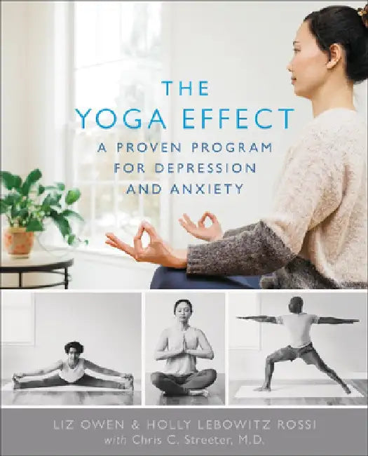 The Yoga Effect: A Proven Program for Depression and Anxiety by Liz Owen
