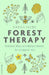 Forest Therapy: Seasonal Ways to Embrace Nature for a Happier You by Sarah Ivens