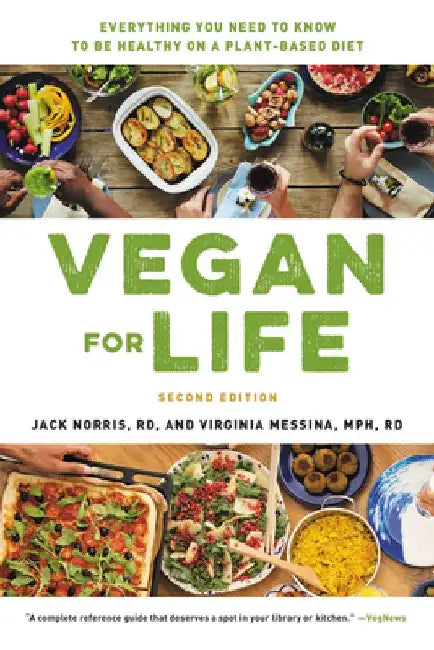 Vegan for Life: Everything You Need to Know to Be Healthy on a Plant-Based Diet by Jack Norris