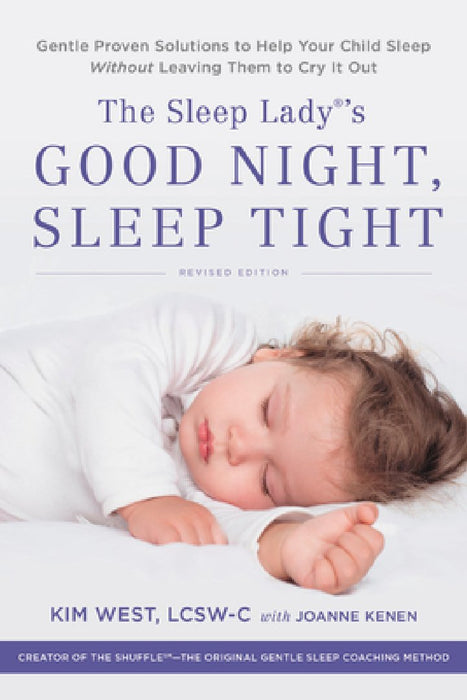 The Sleep Lady's Good Night, Sleep Tight: Gentle Proven Solutions to Help Your Child Sleep Well and Wake Up Happy