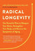 Radical Longevity: The Powerful Plan to Sharpen Your Brain, Strengthen Your Body, and Reverse the Symptoms of Aging by Ann Louise Gittleman