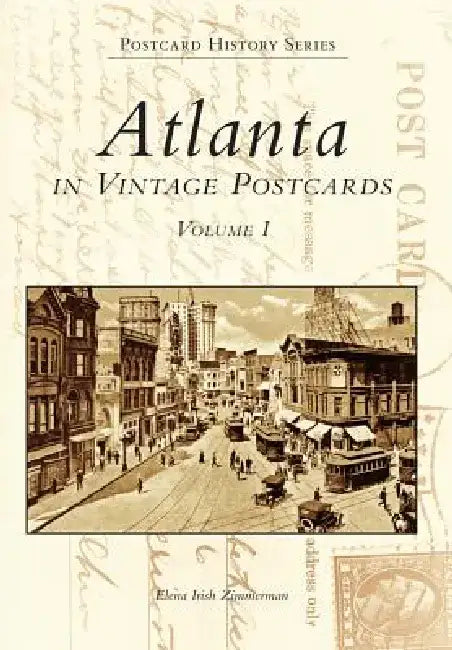 Atlanta in Vintage Postcards: Volume I by Zimmerman Elena Irish