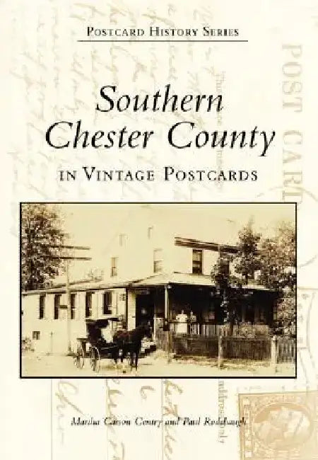 Southern Chester County in Vintage Postcards by Paul Rodebaugh