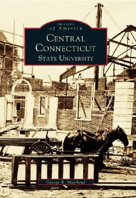 Central Connecticut State University by George R. Muirhead