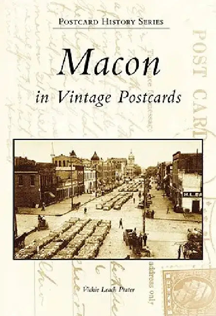 Macon in Vintage Postcards by Vickie Leach Prater
