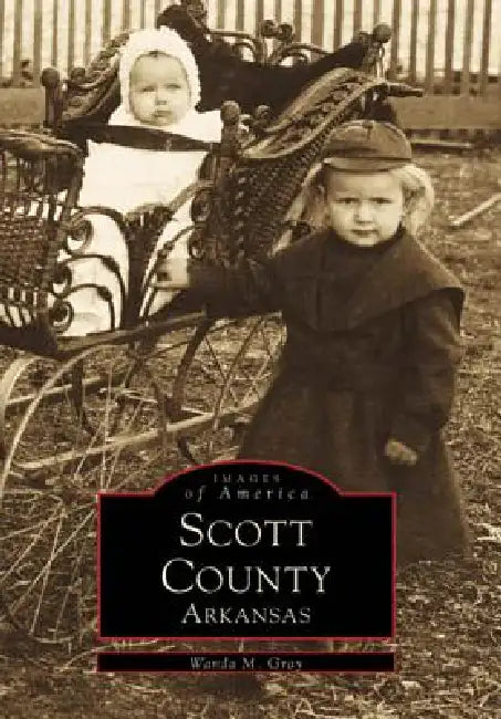 Scott County, Arkansas by Wanda M. Gray