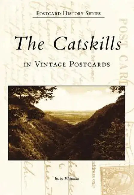The Catskills in Vintage Postcards by Irwin Richman