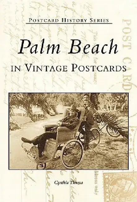 Palm Beach in Vintage Postcards by Cynthia A. Thuma
