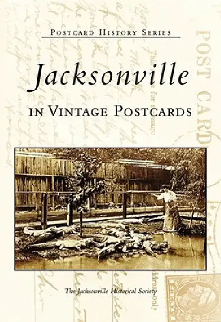 Jacksonville in Vintage Postcards by Jacksonville Historical Society