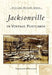 Jacksonville in Vintage Postcards by Jacksonville Historical Society