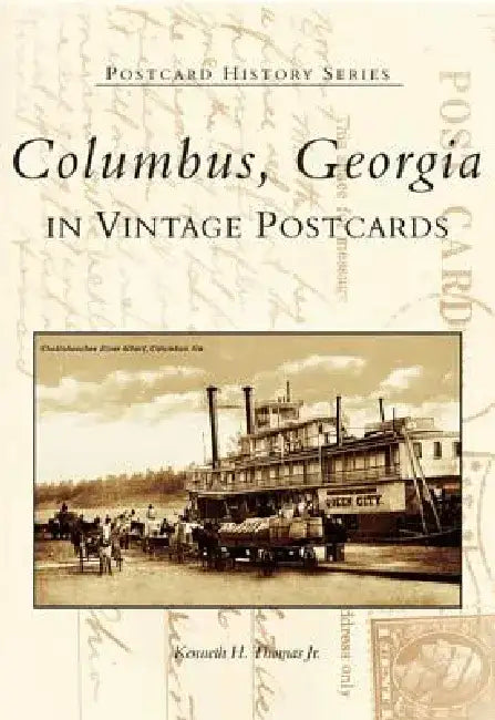 Columbus, Georgia: In Vintage Postcards by Kenneth H. Thomas Jr