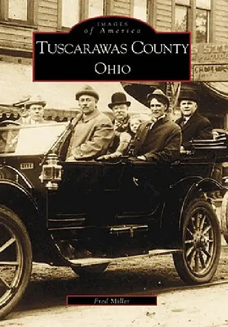 Tuscarawas County, Ohio by Fred Miller, Tuscarawas County Historical Society