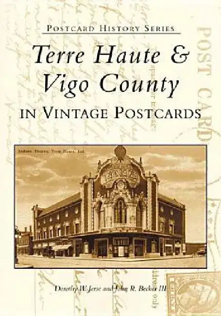 Terre Haute & Vigo County in Vintage Postcards by Dorothy Weinz Jerse