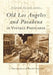 Old Los Angeles and Pasadena in Vintage Postcards by C. Milton Hinshilwood
