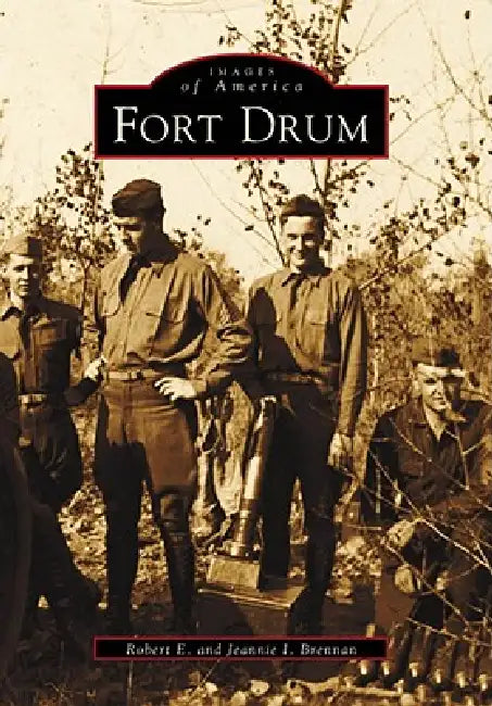 Fort Drum by Robert E. Brennan, Jeannie Brennan