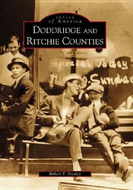 Doddridge and Ritchie Counties by Robert F. Stealey
