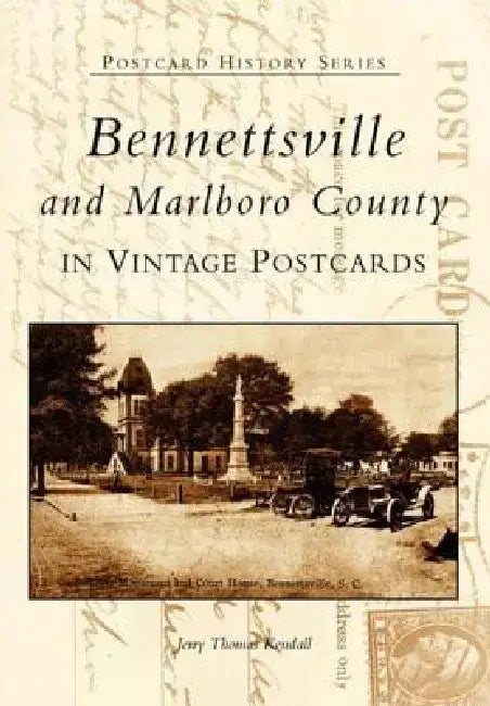 Bennettsville and Marlboro County in Vintage Postcards by Jerry Thomas Kendall