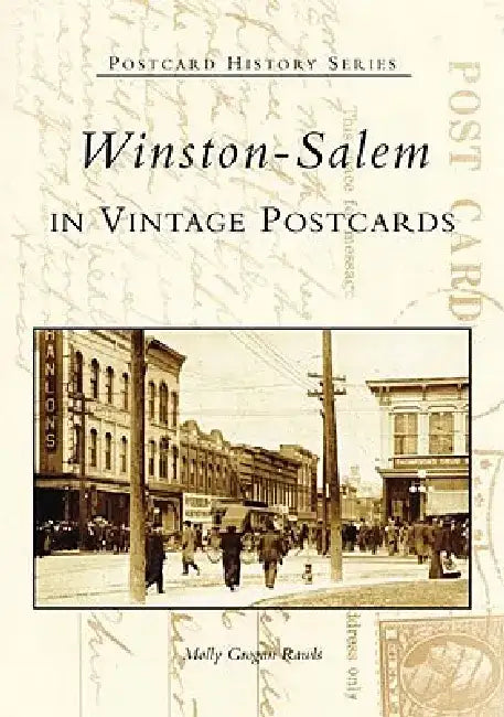 Winston-Salem in Vintage Postcards by Molly Grogan Rawls