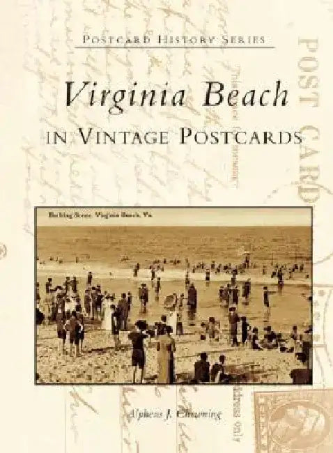 Virginia Beach in Vintage Postcards by Alpheus J. Chewning