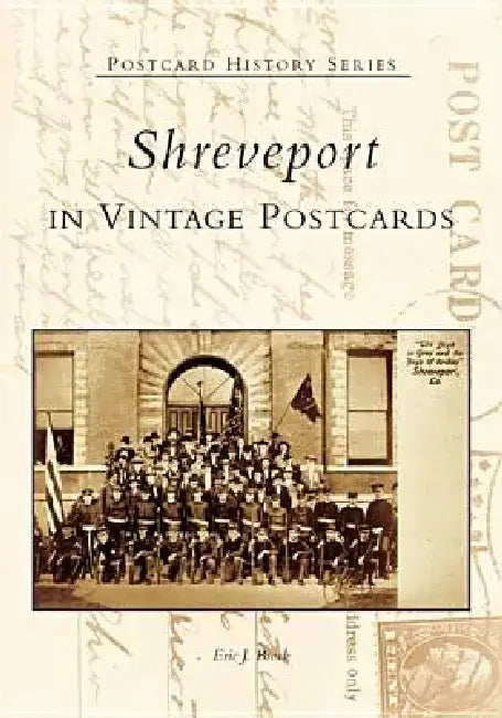 Shreveport in Vintage Postcards by Eric J. Brook