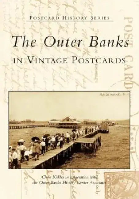 The Outer Banks in Vintage Postcards by Chris Kidder