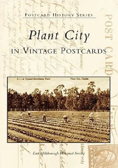 Plant City, Florida in Vintage Postcards by East Hillsborough Historical Society