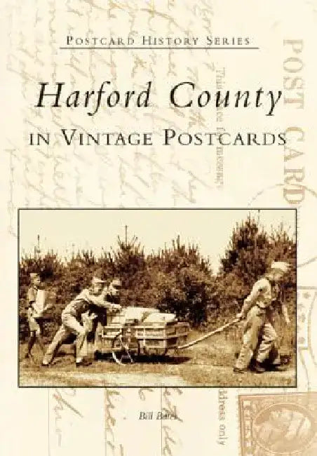 Harford County in Vintage Postcards by Bill Bates