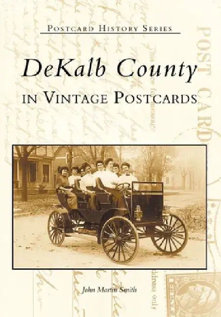 Dekalb County in Vintage Postcards by Smith John Martin