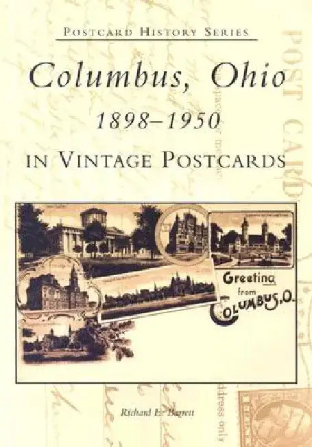 Columbus, Ohio 1898-1950 in Vintage Postcards by Richard E. Barrett
