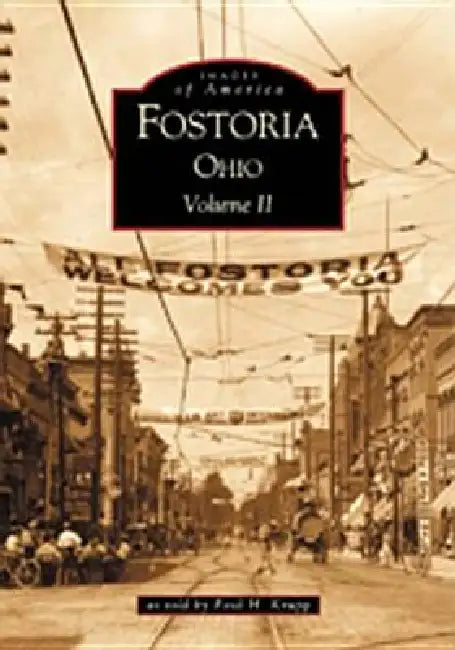 Fostoria, Ohio: Volume II by Paul H. Krupp