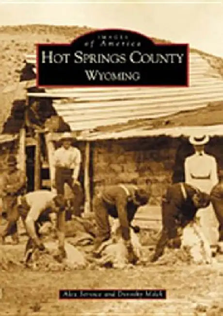 Hot Springs County, Wyoming by Alexandra Service, Dorothy Milek