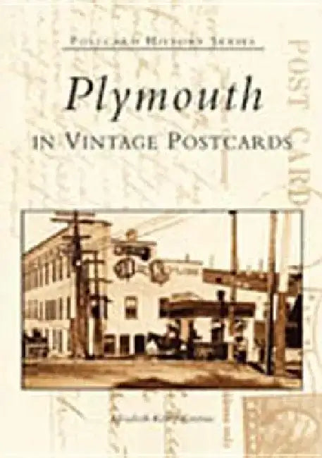 Plymouth in Vintage Postcards by Elizabeth Kelley Kerstens
