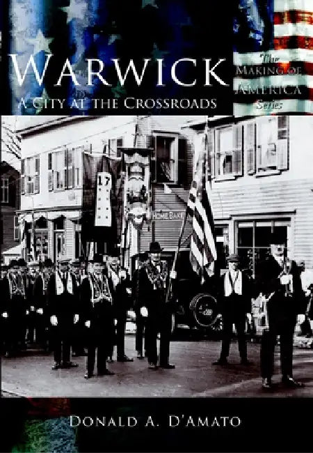 Warwick: A City at the Crossroads by Donald a. D'Amato
