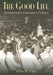 The Good Life: Sacramento's Consumer Culture by Steven M. Avella