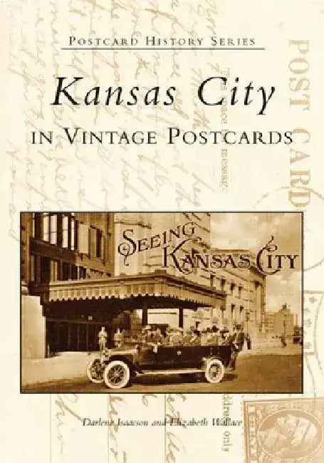 Kansas City in Vintage Postcards by Darlene Isaacson