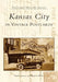 Kansas City in Vintage Postcards by Darlene Isaacson