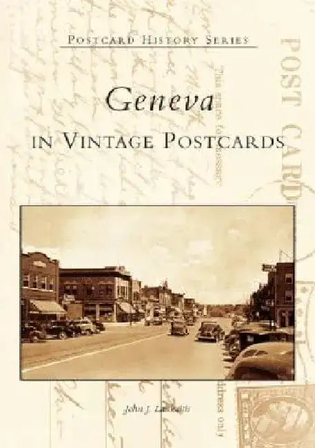 Geneva in Vintage Postcards by John J. Laukaitis
