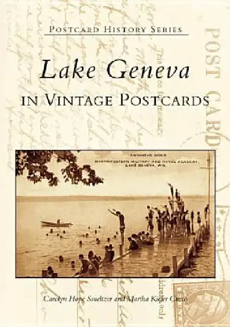 Lake Geneva in Vintage Postcards by Carolyn Hope Smeltzer