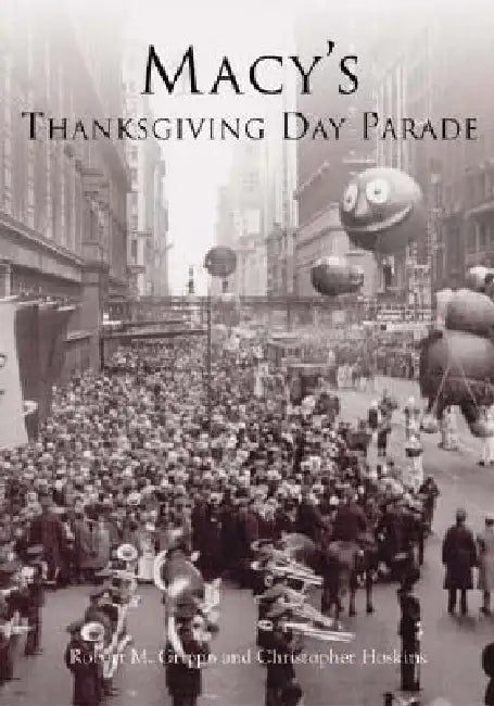 Macy's Thanksgiving Day Parade by Robert M. Grippo, Christopher Hoskins