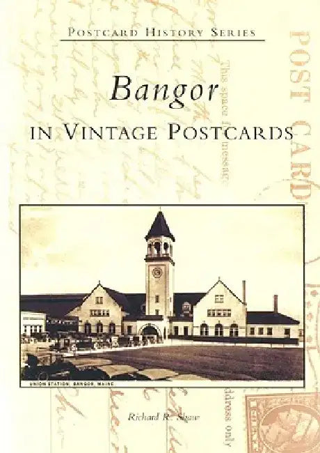 Bangor in Vintage Postcards by Richard R. Shaw