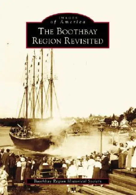 The Boothbay Region Revisited by Boothbay Region Hist Soc (A)