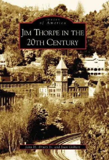Jim Thorpe in the 20th Century by John H. Drury Jr, Joan Gilbert