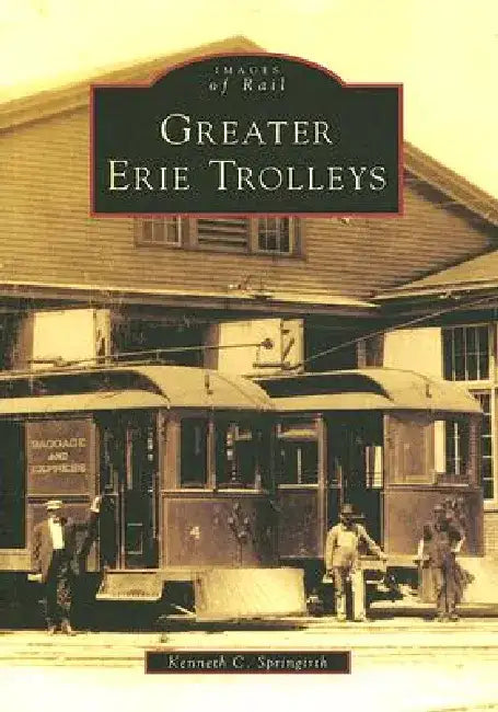 Greater Erie Trolleys by Kenneth C. Springirth