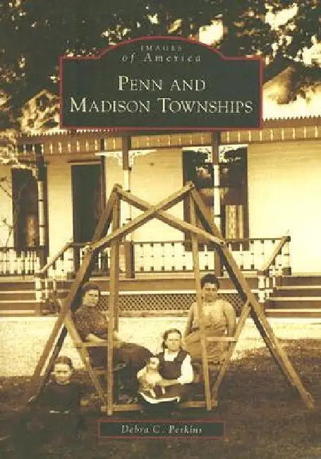 Penn and Madison Townships by Debra C. Perkins