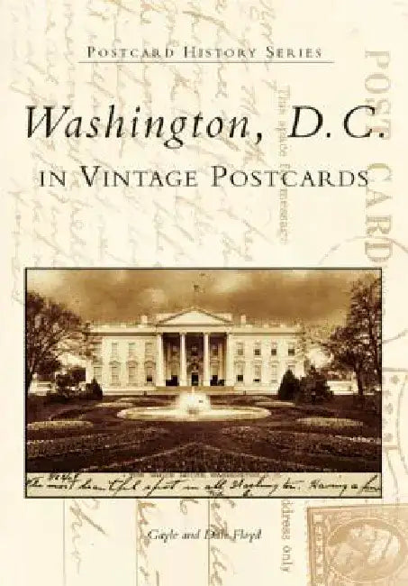 Washington, D.C. in Vintage Postcards by Gayle Floyd